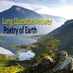 Long Question Answer of the Poetry of Earth for HS 2023