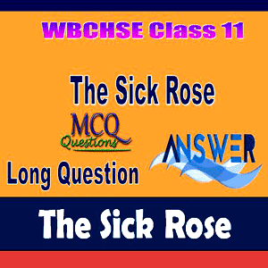 The Sick Rose Theme, Symbolism, Question Answer