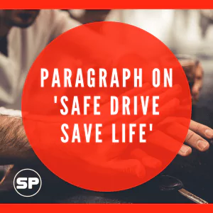 Paragraph on 'Safe Drive Save Life'
